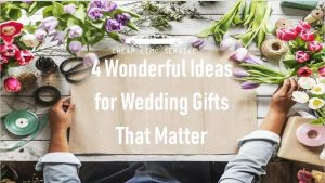 3 Easy Ideas for Giving the Best Gift at a Wedding